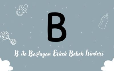 B Harfi ile Başlayan Erkek Bebek İsimleri